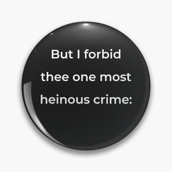 Item preview, "But I forbid thee one most heinous crime:" - print white designed and sold by ariksworld.
