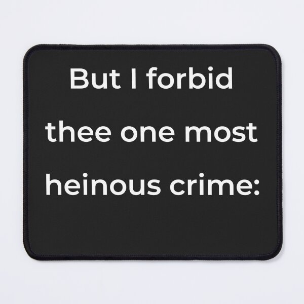 Item preview, "But I forbid thee one most heinous crime:" - print white designed and sold by ariksworld.