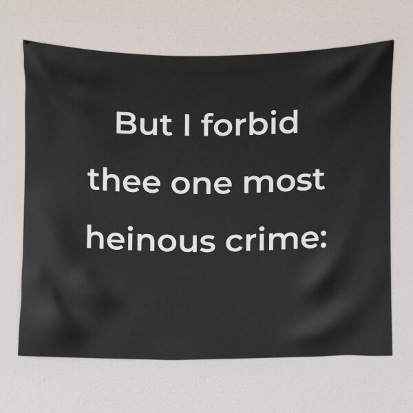 Item preview, "But I forbid thee one most heinous crime:" - print white designed and sold by ariksworld.