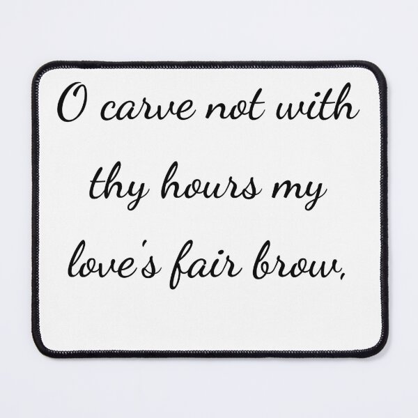 Item preview, "O carve not with thy hours my love's fair brow," - handwriting black designed and sold by ariksworld.