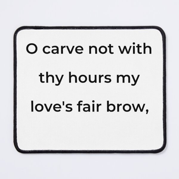 Item preview, "O carve not with thy hours my love's fair brow," - print black designed and sold by ariksworld.