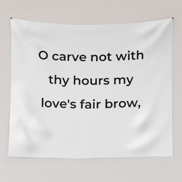 Item preview, "O carve not with thy hours my love's fair brow," - print black designed and sold by ariksworld.