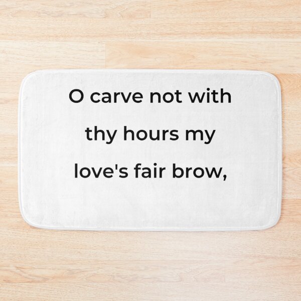 Item preview, "O carve not with thy hours my love's fair brow," - print black designed and sold by ariksworld.
