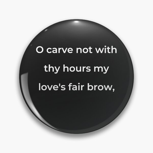 Item preview, "O carve not with thy hours my love's fair brow," - print white designed and sold by ariksworld.