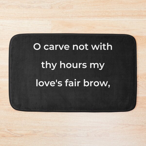 Item preview, "O carve not with thy hours my love's fair brow," - print white designed and sold by ariksworld.
