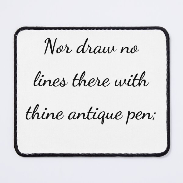 Item preview, "Nor draw no lines there with thine antique pen;" - handwriting black designed and sold by ariksworld.