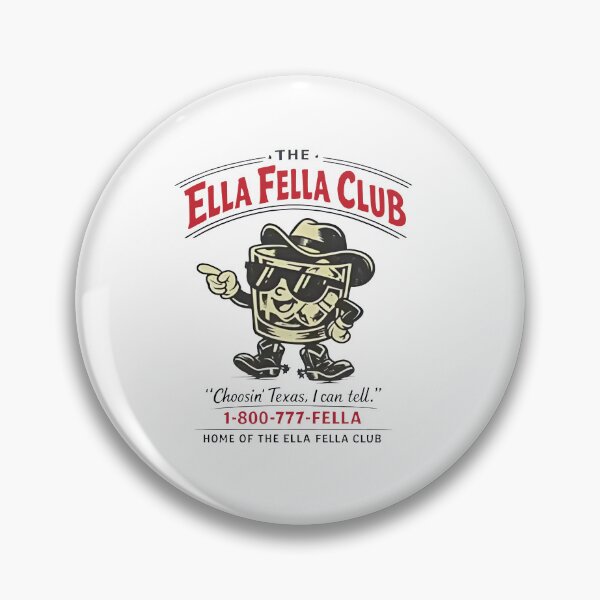 Item preview, The Ella Fella Club “Choosin’ Texas, I Can Tell” 1-800-777-Fella Home Of The Ella Fella Club designed and sold by MutzelArts.
