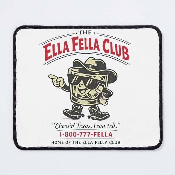 Item preview, The Ella Fella Club “Choosin’ Texas, I Can Tell” 1-800-777-Fella Home Of The Ella Fella Club designed and sold by MutzelArts.