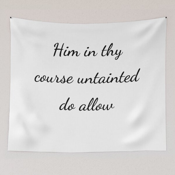 Item preview, "Him in thy course untainted do allow" - handwriting black designed and sold by ariksworld.