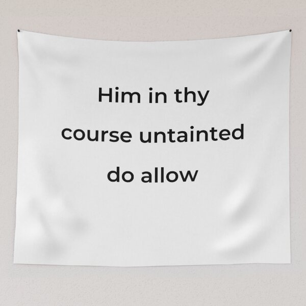Item preview, "Him in thy course untainted do allow" - print black designed and sold by ariksworld.