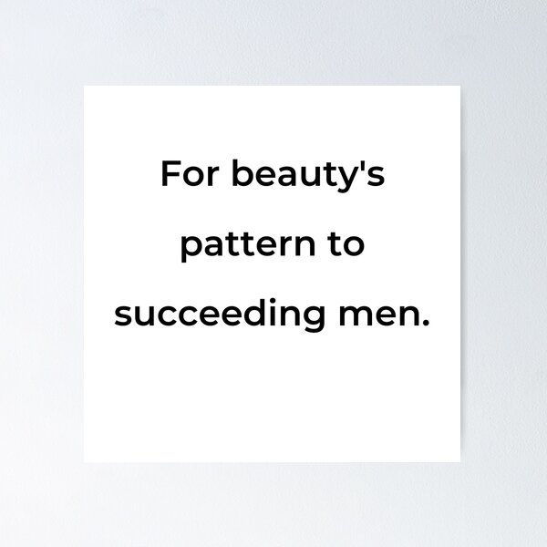Item preview, "For beauty's pattern to succeeding men." - print black designed and sold by ariksworld.