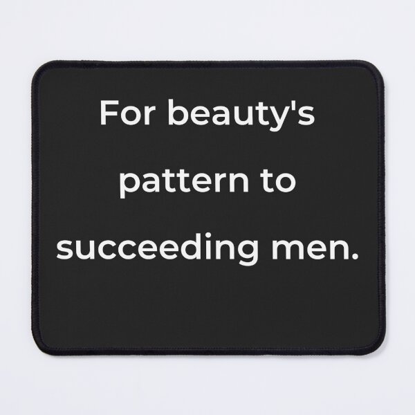 Item preview, "For beauty's pattern to succeeding men." - print white designed and sold by ariksworld.