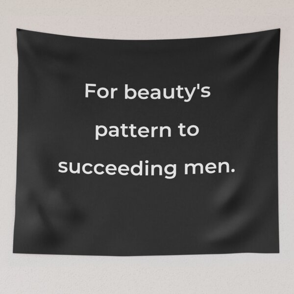 Item preview, "For beauty's pattern to succeeding men." - print white designed and sold by ariksworld.