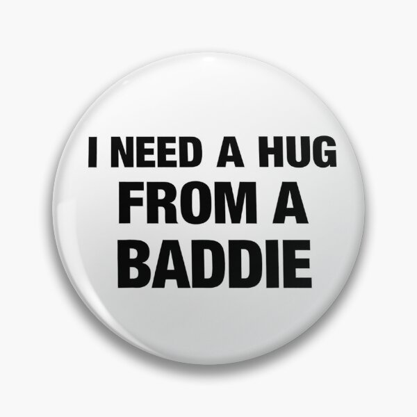 Item preview, Funny I Need A Hug from A Baddie  designed and sold by PmindHalow.