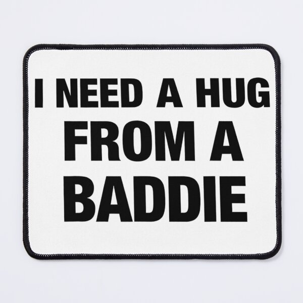 Item preview, Funny I Need A Hug from A Baddie  designed and sold by PmindHalow.