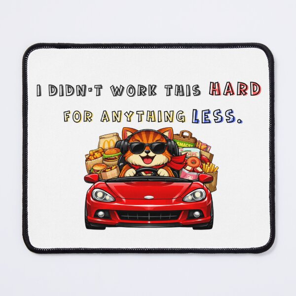Item preview, Funny Successful Cat Driving Sports Car - I Didn't Work This Hard For Anything Less designed and sold by Fateematon.