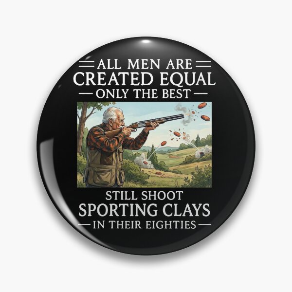 Item preview, All Men Are Created Equal Only The Best  Still Shoot Sporting Clays In Their Eighties designed and sold by MutzelArts.