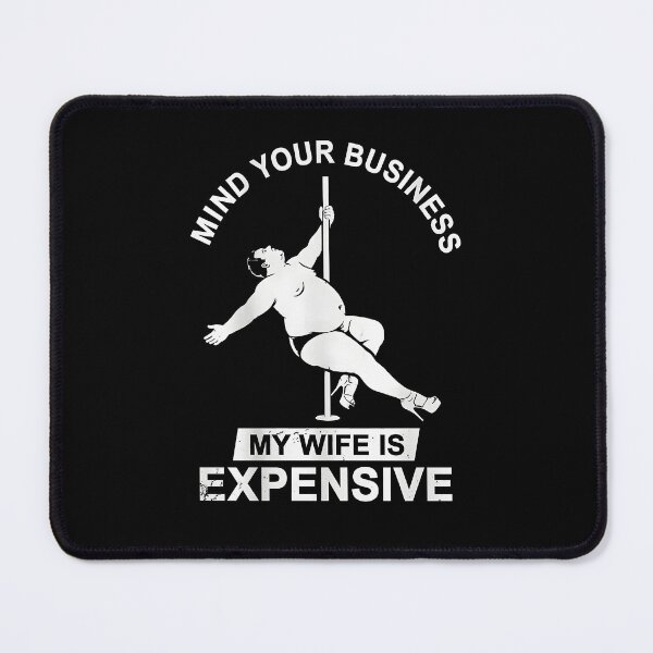 Item preview, Mind Your Business My Wife is Expensive Funny Husband designed and sold by JODYSMORGAN.