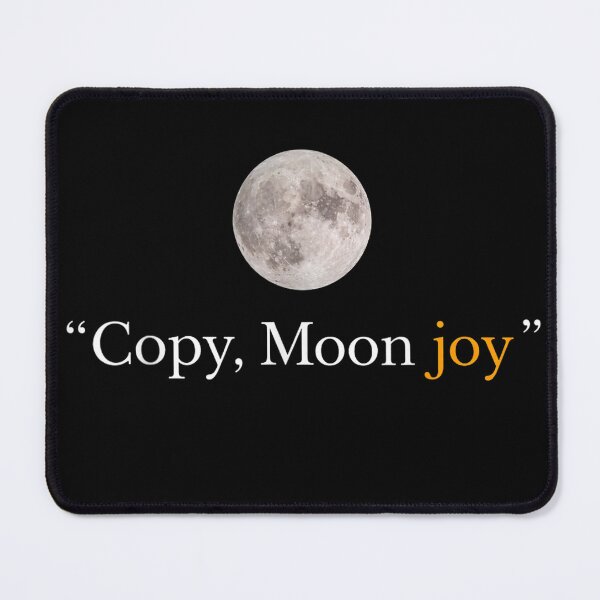 Item preview, Copy Moon Joy Funny Lunar Quote designed and sold by Achkalona.
