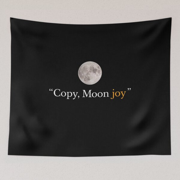 Item preview, Copy Moon Joy Funny Lunar Quote designed and sold by Achkalona.