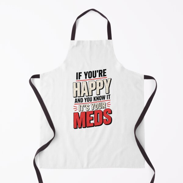 Item preview, If Youre Happy And You Know It Its Your Meds - Funny Dark Humor Shirt designed and sold by DONT ASK CLUB.