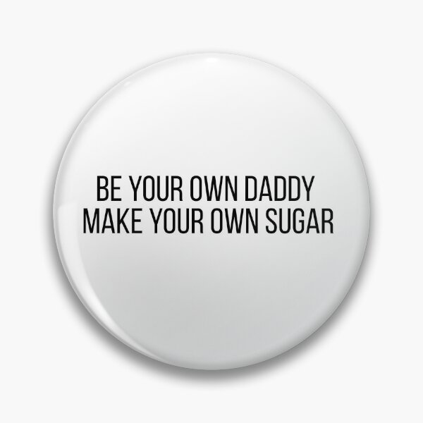 Item preview, Be Your Own Daddy Make Your Own Sugar Funny Sticker designed and sold by ChaosCutie.