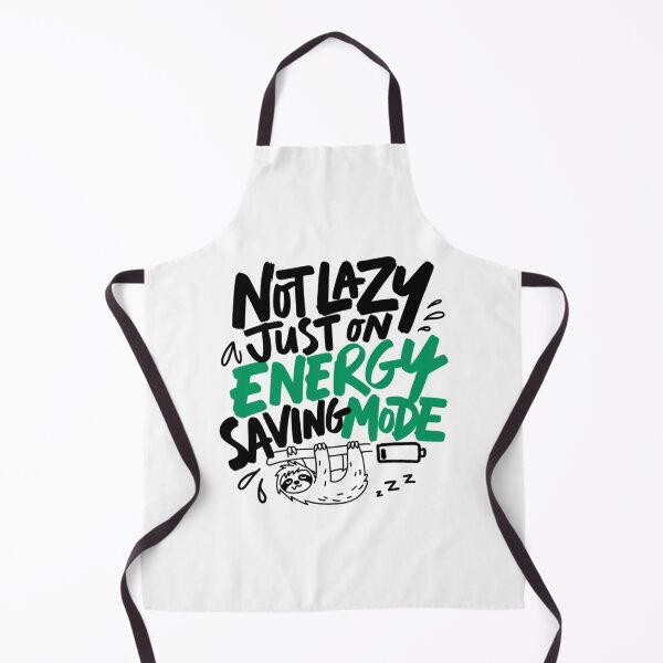 Item preview, Not Lazy Just Energy Saving Mode Design designed and sold by IslandTyped.