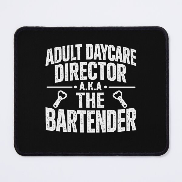 Item preview, Adult daycare director aka the bartender designed and sold by JODYSMORGAN.