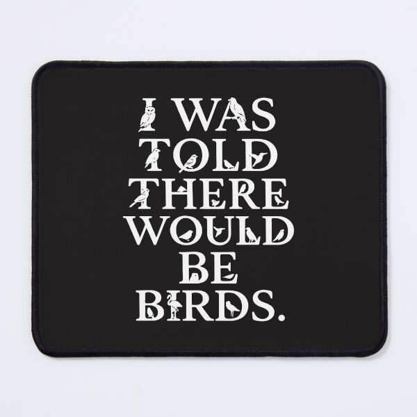 Item preview, I Was Told There Would Be Birds Funny Bird Watching Humor designed and sold by kiralynstration.