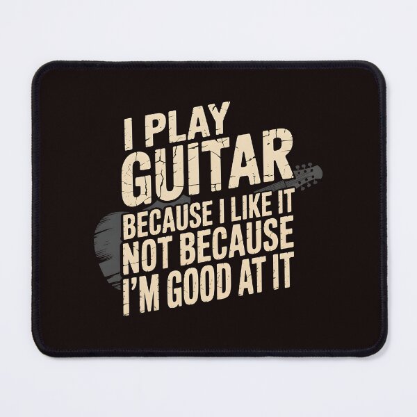 Item preview, I Play Guitar Because I Like It Not Because I'm Good At It – Guitar Humor Musician Quote designed and sold by Redgiant87x.