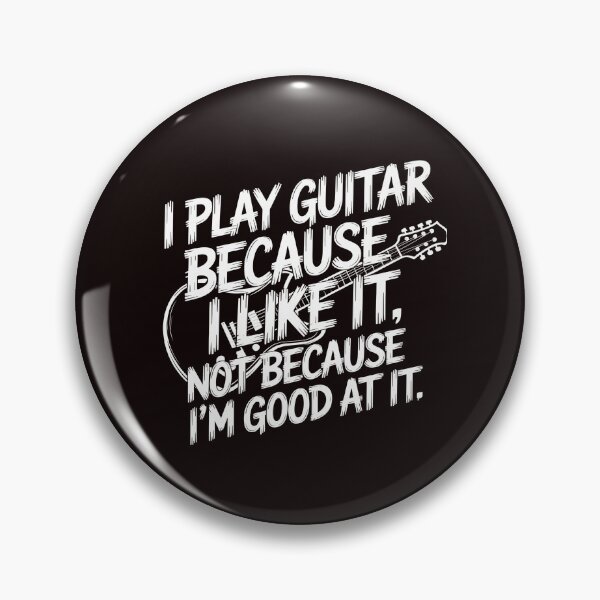 Item preview, I Play Guitar Because I Like It Not Because I'm Good At It – Funny Guitarist Saying designed and sold by Redgiant87x.