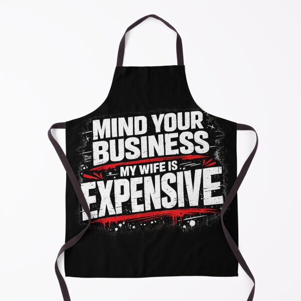 Item preview, Mind Your Business My Wife Is Expensive Bold Quote Luxury Marriage Humor Alpha Husband Statement designed and sold by Ladys-Gents.