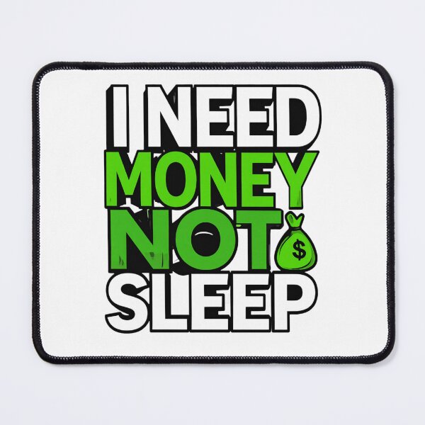 Item preview, Funny Meme I Need Money Not Sleep Bold Typography Design designed and sold by 1TruthMatrix.
