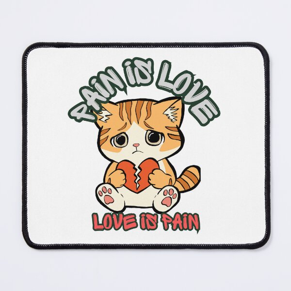 Item preview, Pain Is Love Love Is Pain Kitten designed and sold by SolSel ⭐⭐⭐⭐⭐.