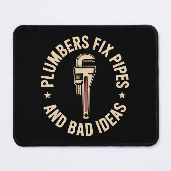 Item preview, plumbers fix pipes and bad ideas designed and sold by jkrphoto.
