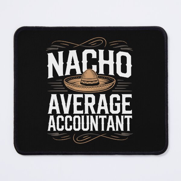 Item preview, Nacho Average Accountant  designed and sold by jkrphoto.