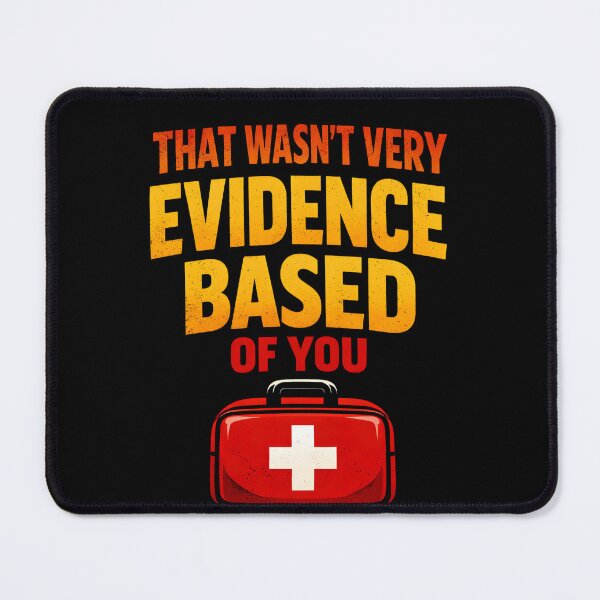 Item preview, That Wasn't Very Evidence Based of You Shirt, Funny Nursing Shirt, Gift For Nurse, Nurse Appreciation, Nurse Educator designed and sold by THREE LITTLE BEANS.
