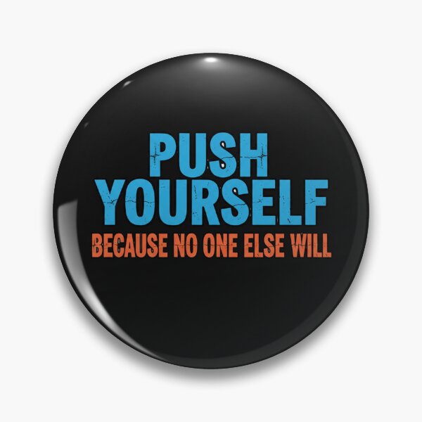 Item preview, Push Yourself, Because No One Else Will designed and sold by MaciejErdon.