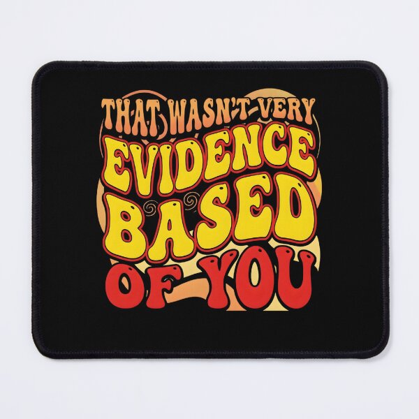 Item preview, That Wasn't Very Evidence Based of You Shirt, Funny Nursing Shirt, Gift For Nurse, Nurse Appreciation, Nurse Educator designed and sold by THREE LITTLE BEANS.