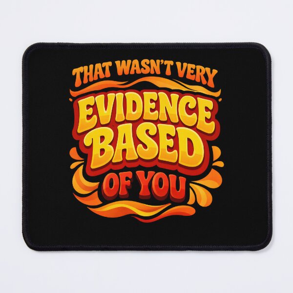 Item preview, That Wasn't Very Evidence Based of You Shirt, Funny Nursing Shirt, Gift For Nurse, Nurse Appreciation, Nurse Educator designed and sold by THREE LITTLE BEANS.