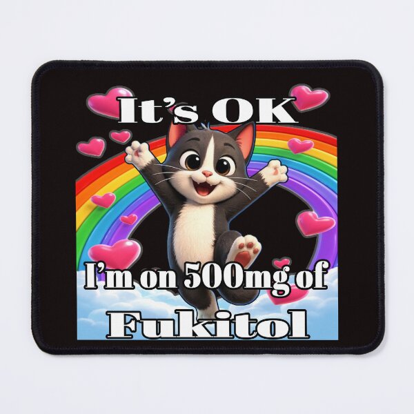 Item preview, Sarcastic "I'm on 500mg of Fukitol" Happy Cat designed and sold by A-T-H.