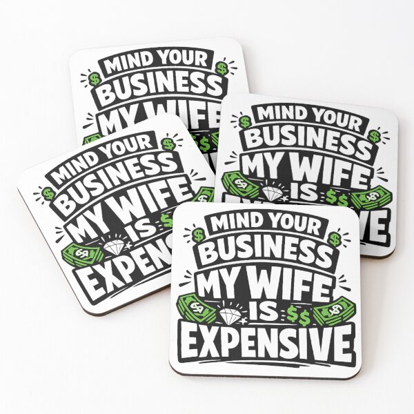 Item preview, Mind Your Business My Wife Is Expensive Funny Husband Quote Design designed and sold by Ladys-Gents.