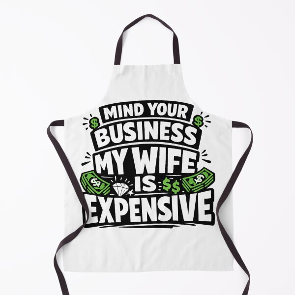 Item preview, Mind Your Business My Wife Is Expensive Funny Husband Quote Design designed and sold by Ladys-Gents.