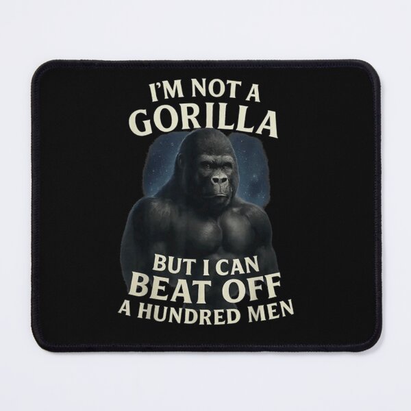 Item preview, Im Not A Gorilla But I Can Beat Off A Hundred Men designed and sold by AllanKexiono.