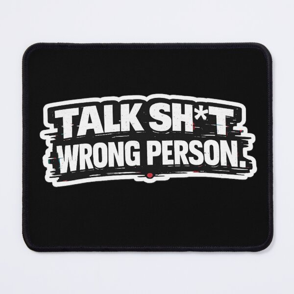 Item preview, TALK SH*T WRONG PERSON | Funny Sarcastic T-Shirt | Bold Streetwear Statement designed and sold by Timeless Junction.