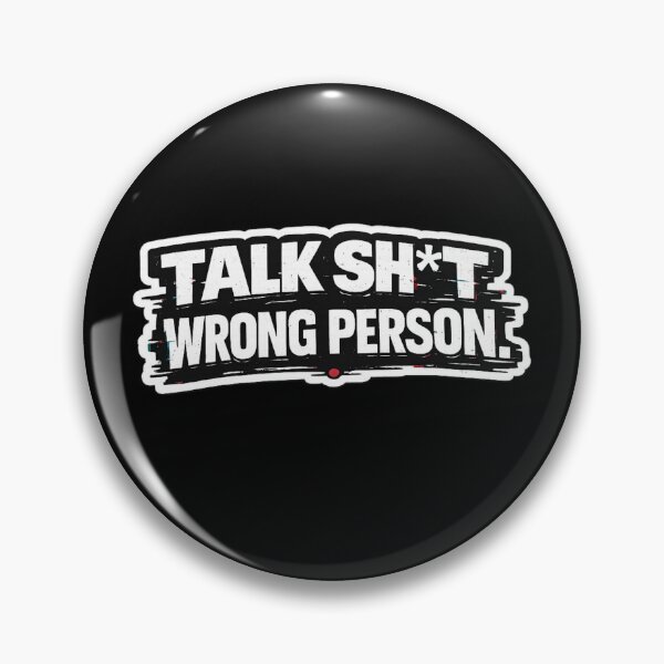 Item preview, TALK SH*T WRONG PERSON | Funny Sarcastic T-Shirt | Bold Streetwear Statement designed and sold by Timeless Junction.