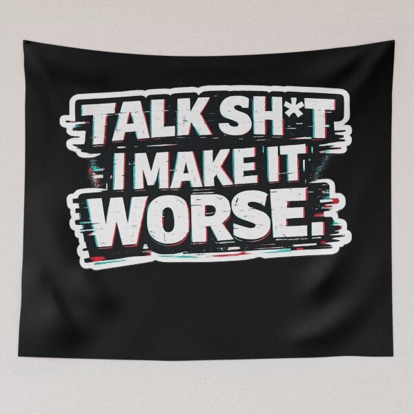 Item preview, TALK SH*T I MAKE IT WORSE | Funny Sarcastic Glitch T-Shirt | Bold Meme Streetwear designed and sold by Timeless Junction.