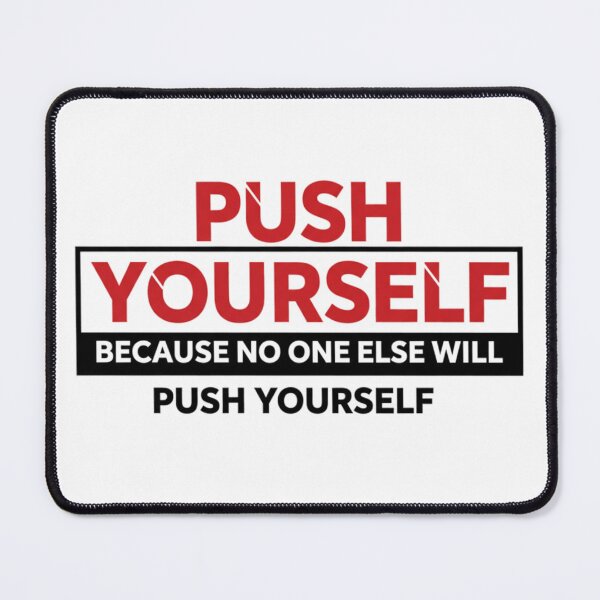 Item preview, Push Yourself, Because No One Else Will designed and sold by MaciejErdon.