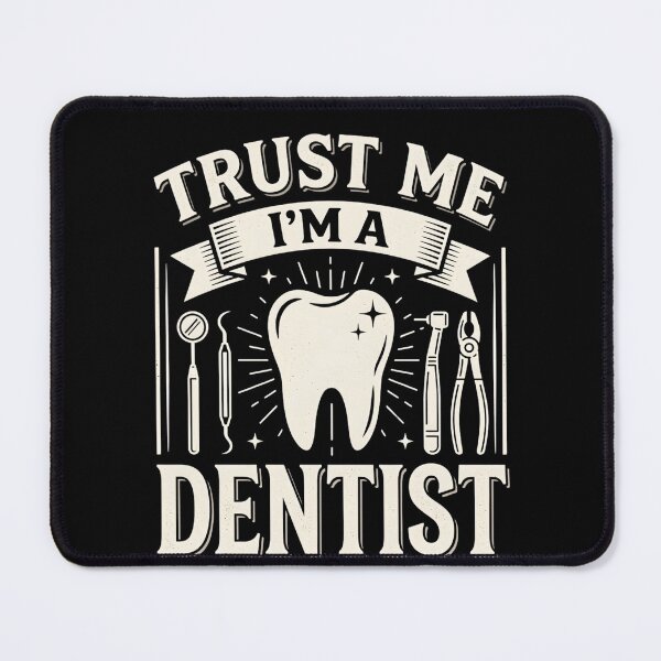Item preview, Dentist Trust Me I'm A Dentist  designed and sold by THREE LITTLE BEANS.