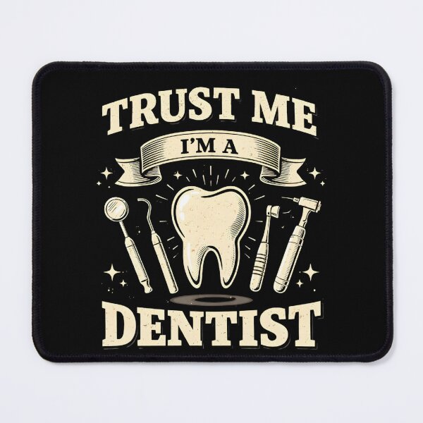 Item preview, Dentist Trust Me I'm A Dentist designed and sold by THREE LITTLE BEANS.